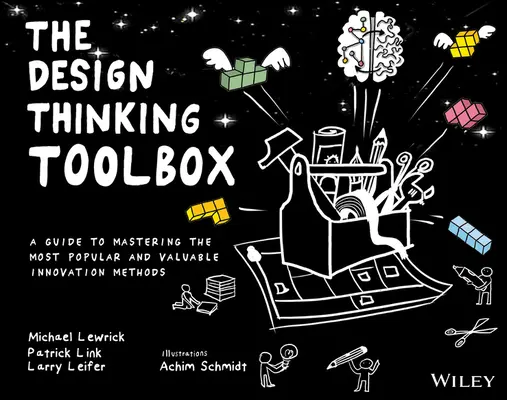 The Design Thinking Toolbox (Sada nástrojů pro designové myšlení): Průvodce zvládnutím nejoblíbenějších a nejcennějších inovačních metod - The Design Thinking Toolbox: A Guide to Mastering the Most Popular and Valuable Innovation Methods
