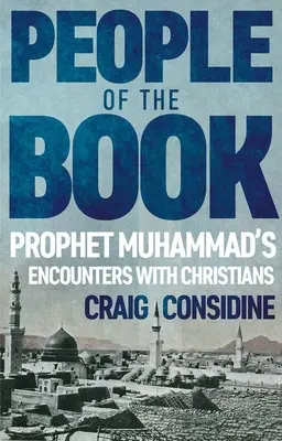 Lidé knihy: Setkání proroka Mohameda s křesťany - People of the Book: Prophet Muhammad's Encounters with Christians