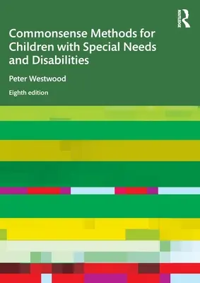 Commonsense Methods for Children with Special Needs and Disabilities (Smysluplné metody pro děti se speciálními potřebami a postižením) - Commonsense Methods for Children with Special Needs and Disabilities