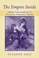 Říše uvnitř: Indické zboží ve viktoriánských domácích románech - The Empire Inside: Indian Commodities in Victorian Domestic Novels