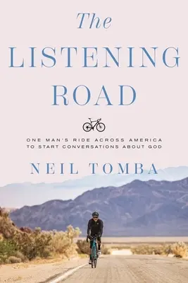 Cesta naslouchání: Cesta jednoho muže napříč Amerikou, aby zahájil rozhovor o Bohu - The Listening Road: One Man's Ride Across America to Start Conversations about God