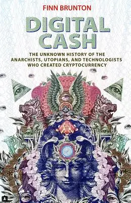 Digitální peníze: Neznámá historie anarchistů, utopistů a technologů, kteří vytvořili kryptoměny - Digital Cash: The Unknown History of the Anarchists, Utopians, and Technologists Who Created Cryptocurrency