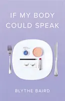 Kdyby moje tělo umělo mluvit - If My Body Could Speak