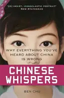 Čínské šepoty: Proč je všechno, co jste slyšeli o Číně, špatně? - Chinese Whispers: Why Everything You've Heard about China Is Wrong