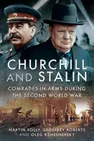 Churchill a Stalin: Stalin a Churchill: Příběh o příběhu a povídce: Stalin a Churchill: Příběh o příběhu a povídce - Churchill and Stalin: Comrades-In-Arms During the Second World War