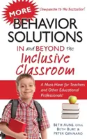 Další řešení chování v inkluzivní třídě a mimo ni: Nezbytná pomůcka pro učitele a další pedagogické pracovníky! - More Behavior Solutions in and Beyond the Inclusive Classroom: A Must-Have for Teachers and Other Educational Professionals!