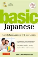 Základy japonštiny: Naučte se mluvit japonsky v 10 snadných lekcích (plně revidované a rozšířené vydání s ilustracemi Manga, zvukovými soubory ke stažení a japonštinou). - Basic Japanese: Learn to Speak Japanese in 10 Easy Lessons (Fully Revised and Expanded with Manga Illustrations, Audio Downloads & Jap