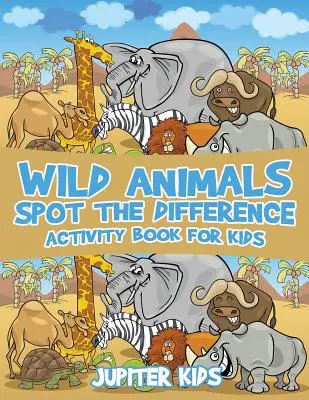 Divoká zvířata Poznej rozdíl Kniha aktivit pro děti - Wild Animals Spot the Difference Activity Book for Kids