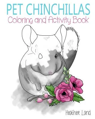 Domácí činčily: Omalovánky a aktivity - Pet Chinchillas: Coloring and Activity Book