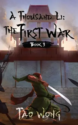 Tisíc Li: První válka: Kniha 3 ze série Tisíc Li - A Thousand Li: the First War: Book 3 of a Thousand Li Series