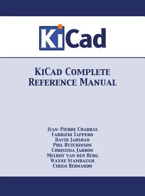 Kompletní referenční příručka KiCad: Plná barevná verze - KiCad Complete Reference Manual: Full Color Version