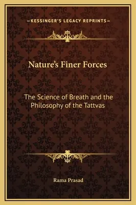 Jemnější síly přírody: Jemnější síly přírody: Věda o dechu a filosofie tattvů - Nature's Finer Forces: The Science of Breath and the Philosophy of the Tattvas