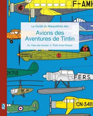 Le Guide du Maquettiste des Avions des Aventures de Tintin (Průvodce maketářem letadel z Tintinových dobrodružství) - Le Guide du Maquettiste des Avions des Aventures de Tintin