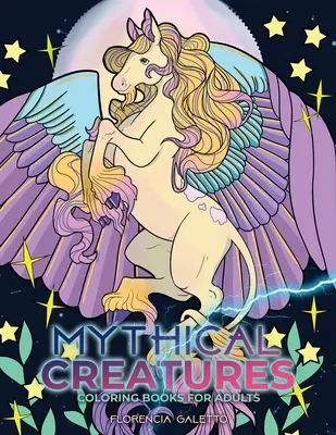 Omalovánky mýtických tvorů pro dospělé: Legendární zvířata a příšery z lidových pověstí - Mythical Creatures Coloring Books for Adults: Legendary Beasts and Monsters from Folklore