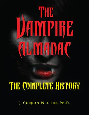 Almanach upírů: Kniha o upírech: Úplná historie upírů: Kniha upírů - The Vampire Almanac: The Complete History