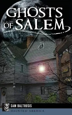 Strašidla Salemu: Strašidla ve městě čarodějnic - Ghosts of Salem: Haunts of the Witch City