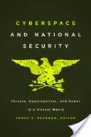 Kyberprostor a národní bezpečnost: Hrozby, příležitosti a moc ve virtuálním světě - Cyberspace and National Security: Threats, Opportunities, and Power in a Virtual World