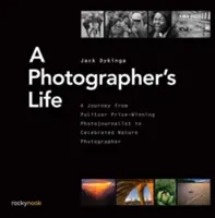 Život fotografa: Cesta od fotoreportéra oceněného Pulitzerovou cenou k proslulému fotografovi přírody - A Photographer's Life: A Journey from Pulitzer Prize-Winning Photojournalist to Celebrated Nature Photographer
