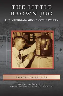 Malý hnědý džbán: Fotbalové soupeření mezi Michiganem a Minnesotou: Hnědý hnědák (The Brown Brown Rivalry). - Little Brown Jug: The Michigan-Minnesota Football Rivalry
