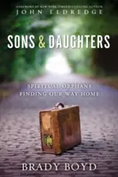 Synové a dcery: Duchovní sirotci hledají cestu domů - Sons and Daughters: Spiritual Orphans Finding Our Way Home