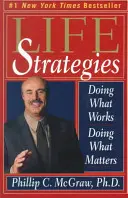Životní strategie: Strategie: Dělat to, co funguje, dělat to, na čem záleží - Life Strategies: Doing What Works, Doing What Matters
