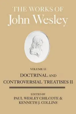 Díla Johna Wesleyho, svazek 13: Doktrinální a kontroverzní pojednání II - The Works of John Wesley, Volume 13: Doctrinal and Controversial Treatises II