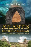 Atlantida v Karibiku: A kometa, která změnila svět - Atlantis in the Caribbean: And the Comet That Changed the World