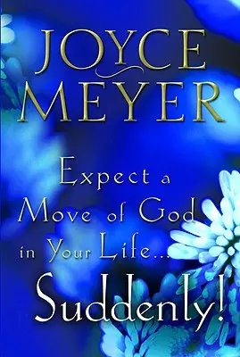 Očekávejte Boží pohyb ve svém životě... náhle - Expect a Move of God in Your Life...Suddenly