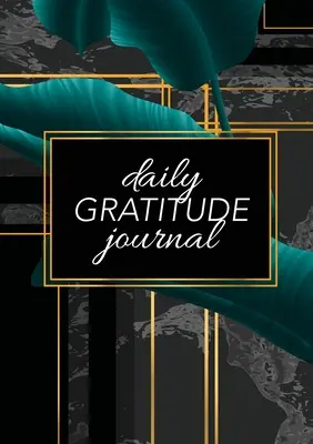 Deník každodenní vděčnosti: (Zelené listy s černým a zlatým pozadím) 52týdenní průvodce, jak se stát vděčným - Daily Gratitude Journal: (Green Leaves with Black and Gold Background) A 52-Week Guide to Becoming Grateful