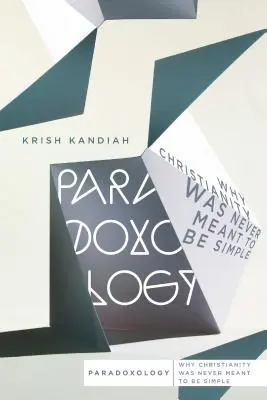 Paradoxologie: Proč křesťanství nikdy nemělo být jednoduché - Paradoxology: Why Christianity Was Never Meant to Be Simple