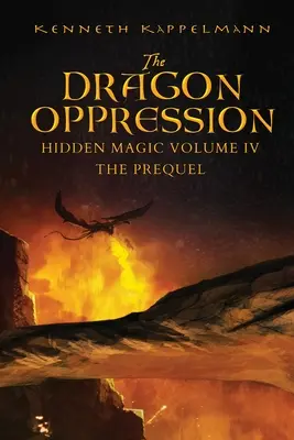 Dračí útlak: Skrytá magie IV. díl - Prequel - The Dragon Oppression: Hidden Magic Volume IV - The Prequel