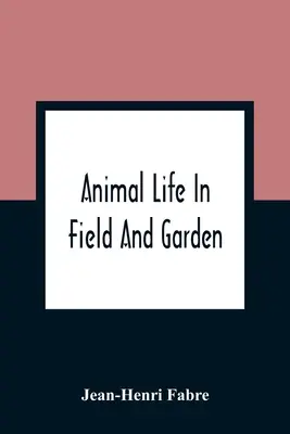 Život zvířat na poli a v zahradě - Animal Life In Field And Garden