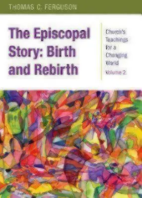Biskupský příběh: Zrození a znovuzrození - The Episcopal Story: Birth and Rebirth