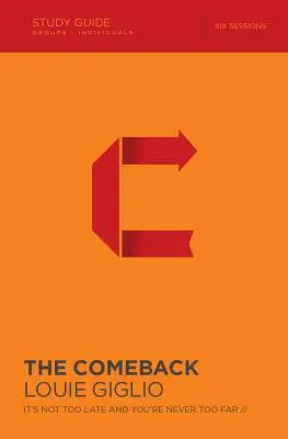 Návrat: Studijní příručka: Ještě není pozdě a nikdy nejste příliš daleko - The Comeback: It's Not Too Late and You're Never Too Far