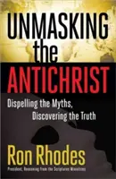 Odhalení Antikrista: Vydejte se na cestu k odhalení antikristova tajemství: rozptýlení mýtů, objevení pravdy - Unmasking the Antichrist: Dispelling the Myths, Discovering the Truth