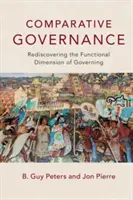 Srovnávací vládnutí: Znovuobjevení funkčního rozměru vládnutí. - Comparative Governance: Rediscovering the Functional Dimension of Governing