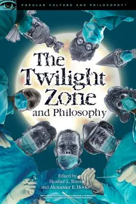 Zóna soumraku a filozofie: Nebezpečná dimenze, kterou je třeba navštívit - The Twilight Zone and Philosophy: A Dangerous Dimension to Visit