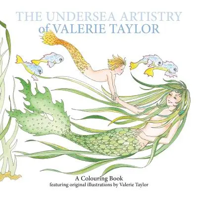 Podmořské umění Valerie Taylorové: Omalovánky s originálními ilustracemi Valerie Taylorové. - The Undersea Artistry of Valerie Taylor: A Coloring Book featuring original illustrations by Valerie Taylor