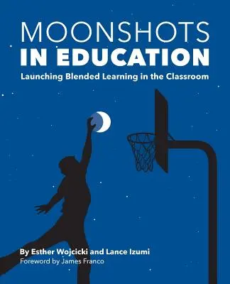 Moonshots in Education: Vydejte se na cestu ke smíšenému vzdělávání ve třídě - Moonshots in Education: Launching Blended Learning in the Classroom