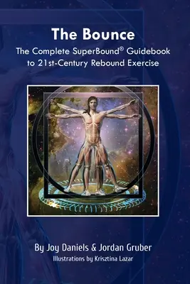 Odraz: Kompletní průvodce SuperBound(R) pro cvičení s odrazem 21. století - The Bounce: The Complete SuperBound(R) Guidebook to 21st-Century Rebound Exercise