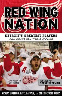 Národ červených křídel: Největší hráči Detroitu mluví o hokeji Red Wings - Red Wing Nation: Detroit's Greatest Players Talk about Red Wings Hockey