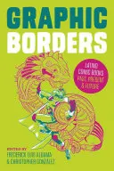 Grafické hranice: Latinskoamerické komiksy: minulost, současnost a budoucnost - Graphic Borders: Latino Comic Books Past, Present, and Future