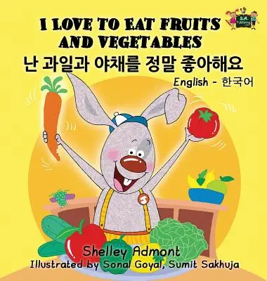Miluji jíst ovoce a zeleninu: Anglicko-korejské dvojjazyčné vydání - I Love to Eat Fruits and Vegetables: English Korean Bilingual Edition
