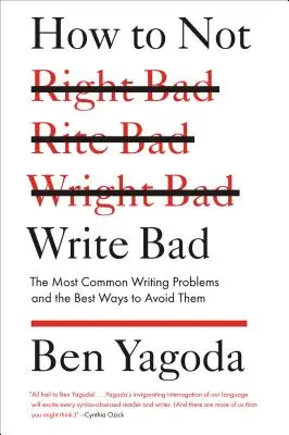 Jak nepsat špatně: Nejčastější problémy při psaní a nejlepší způsoby, jak se jim vyhnout. - How to Not Write Bad: The Most Common Writing Problems and the Best Ways to Avoid Them