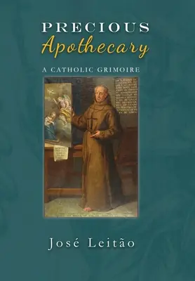 Drahocenný lékárník: Katolický grimoár - Precious Apothecary: A Catholic Grimoire