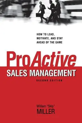 Proaktivní řízení prodeje: Jak vést, motivovat a udržet si náskok před ostatními? - Proactive Sales Management: How to Lead, Motivate, and Stay Ahead of the Game