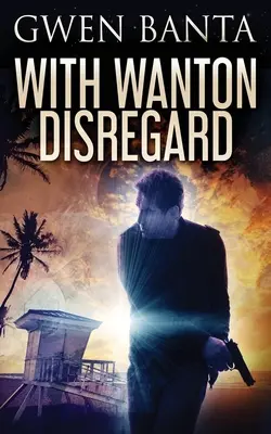 S bezohledností - With Wanton Disregard