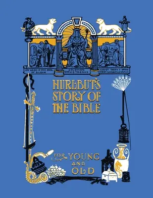 Hurlbutův biblický příběh, nezkrácený a plně ilustrovaný v čb verzi - Hurlbut's Story of the Bible, Unabridged and Fully Illustrated in Bw