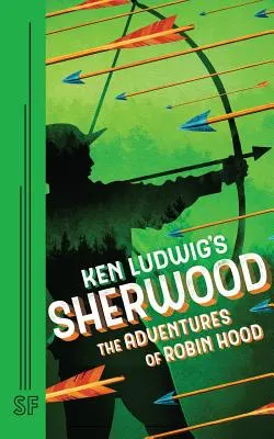Ken Ludwig's Sherwood: Dobrodružství Robina Hooda - Ken Ludwig's Sherwood: The Adventures of Robin Hood
