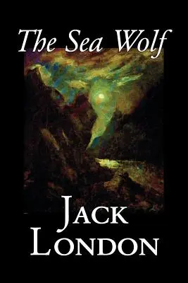 The Sea Wolf by Jack London, Beletrie, Klasika, Příběhy z moře - The Sea Wolf by Jack London, Fiction, Classics, Sea Stories